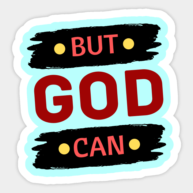 But God Can Sticker by All Things Gospel